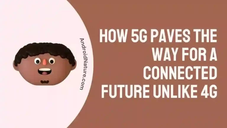How 5G Paves the Way for a Connected Future Unlike 4G