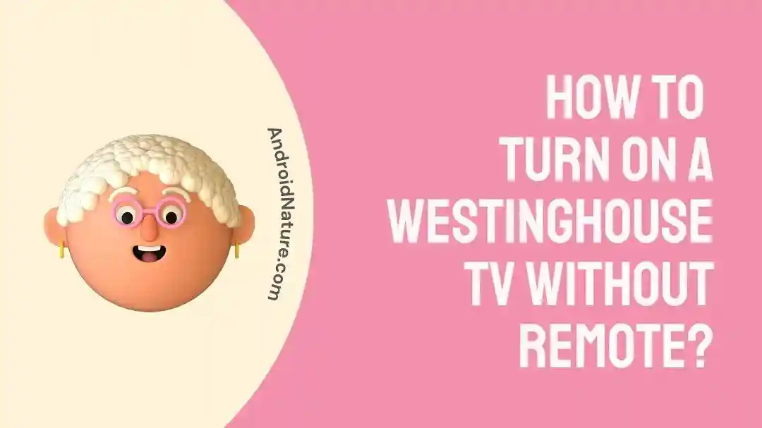 How To Turn On A Westinghouse TV Without Remote