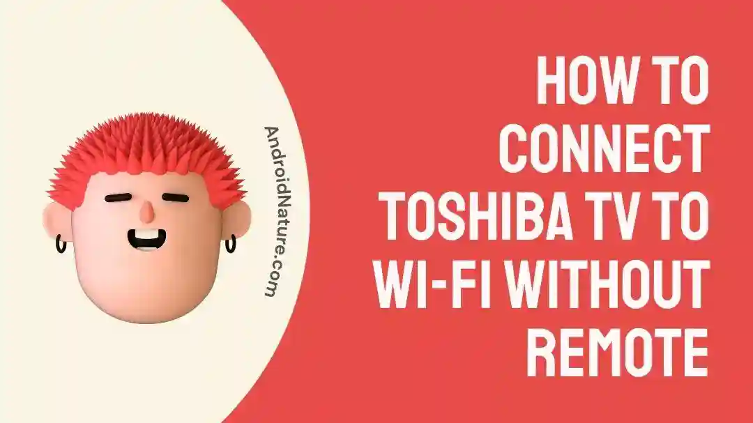 How to connect Toshiba TV to Wi-Fi without remote