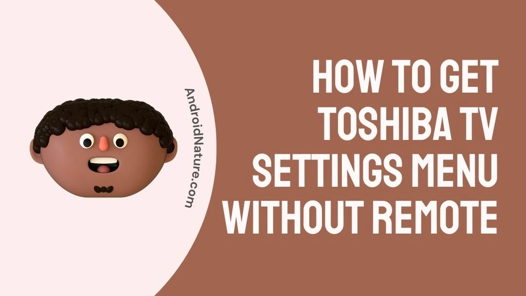 How to get Toshiba TV settings menu without remote