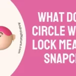 What does a circle with a lock mean on Snapchat