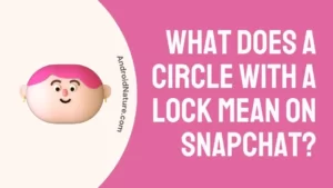 What does a circle with a lock mean on Snapchat
