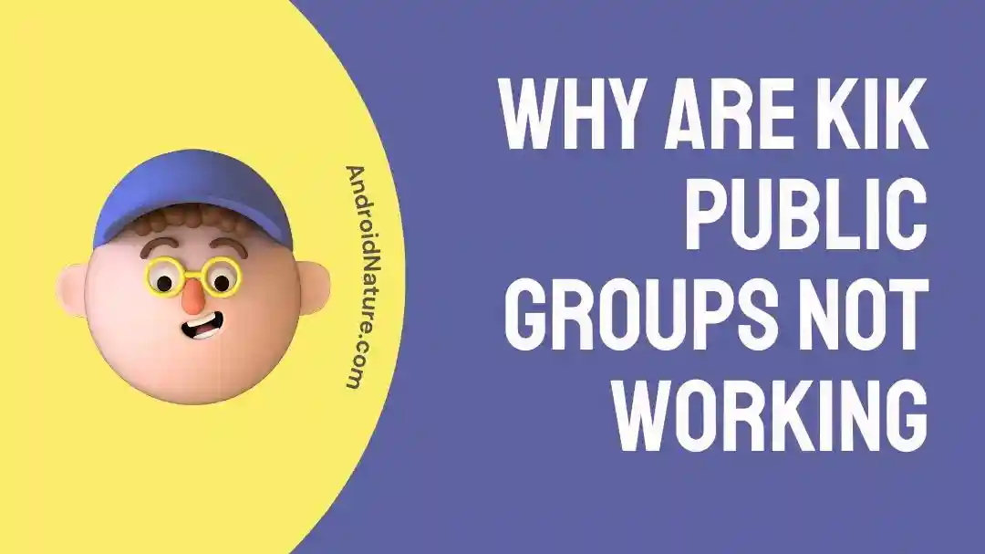 Why are Kik Public Groups Not Working [Solved] Android Nature