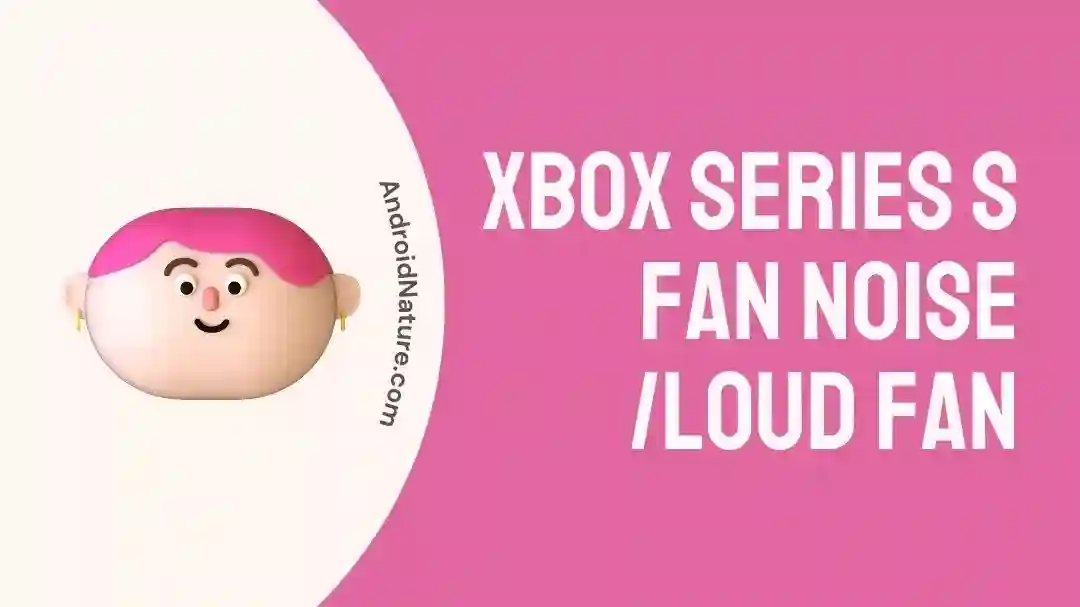 Xbox Series S Fan Noise Loud Fan