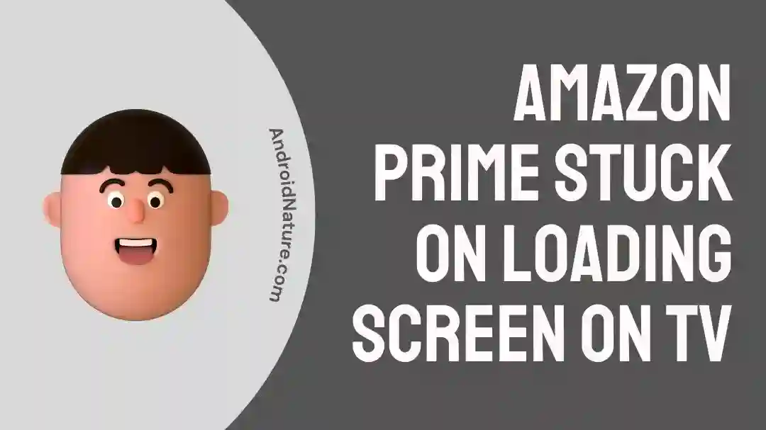Amazon Prime Stuck on Loading Screen on TV