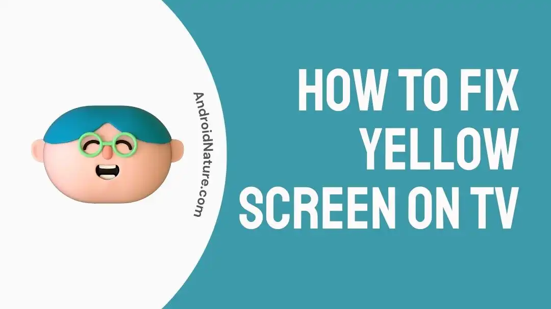 How to Fix Yellow screen on tv