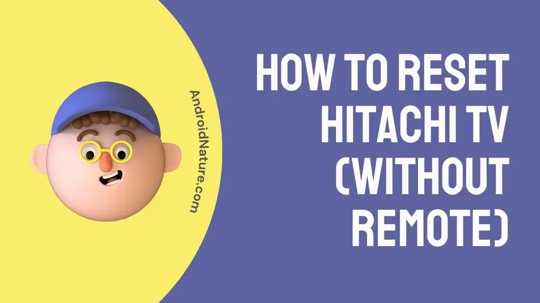 How to reset Hitachi TV (without remote)