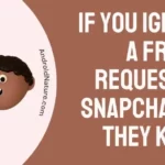 If You Ignore A Friend Request On Snapchat Do They Know?