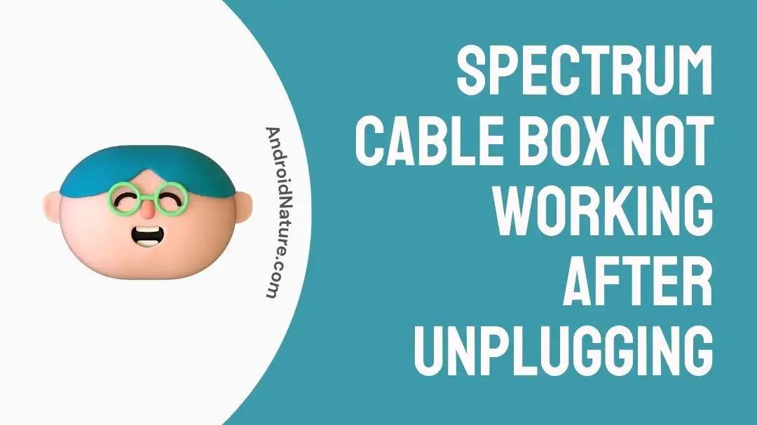 Spectrum cable box not working after unplugging