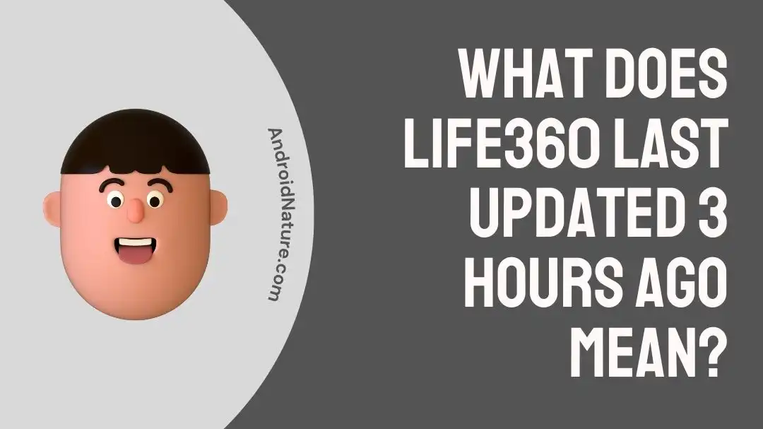 What Does Life360 Last Updated 3 Hours Ago Mean?
