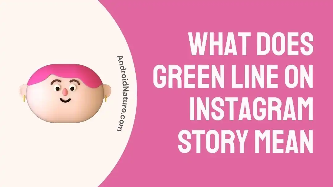 What does green line on Instagram story mean