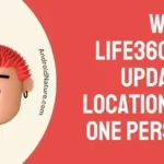 Why Is Life360 Not Updating Location For One Person?