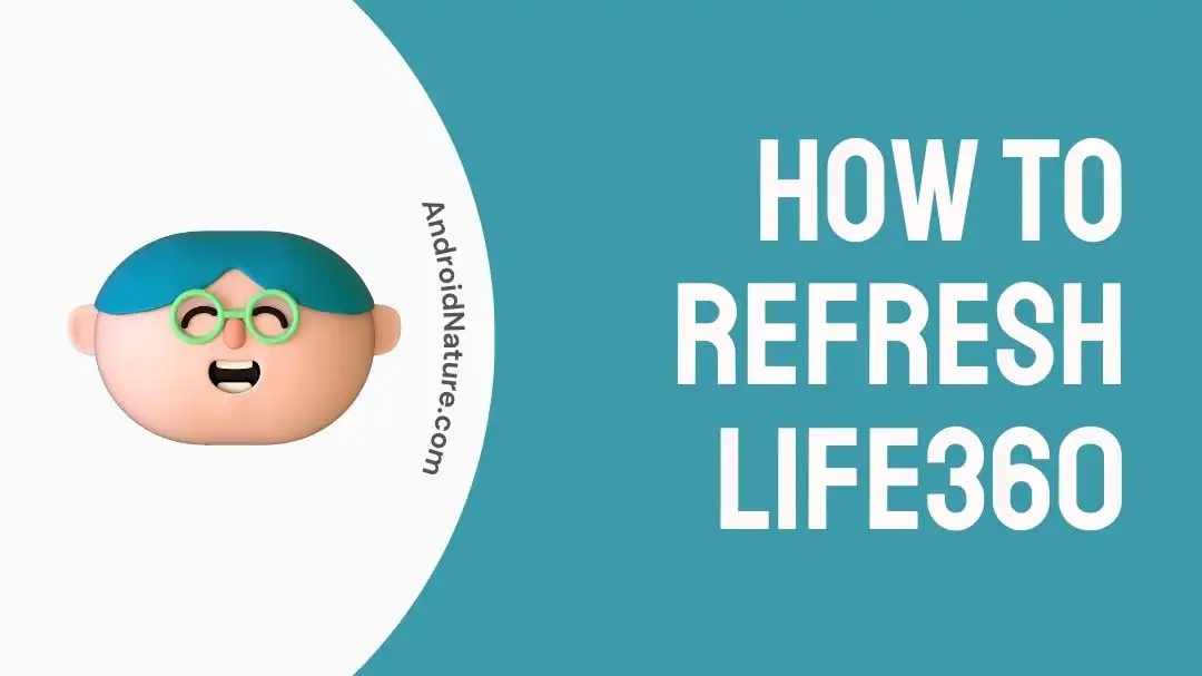 how to refresh life360