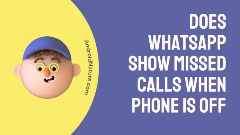 Does WhatsApp show missed calls when phone is off
