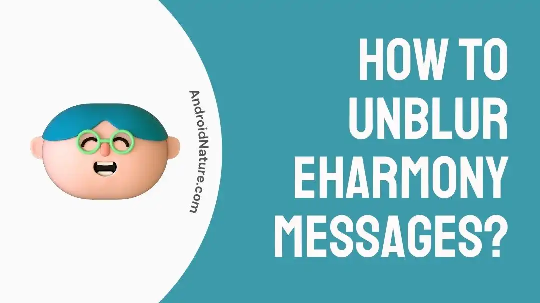 How To Unblur eHarmony Messages?