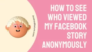 How to see who viewed my Facebook story anonymously