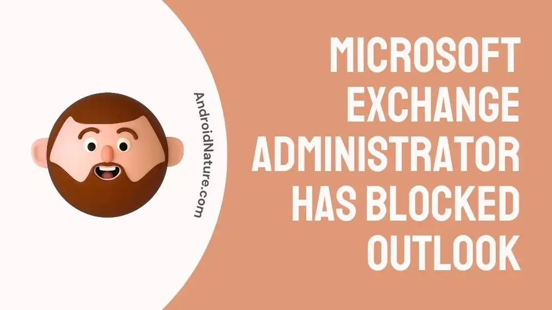 Microsoft exchange administrator has blocked outlook
