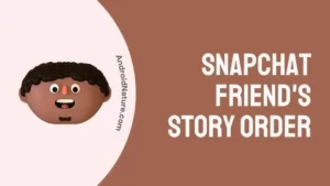 Snapchat Friend's Story Order