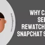 Why Can't I See Who Rewatched my Snapchat Story