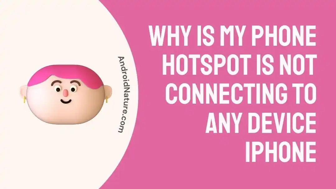 Why is my phone hotspot is not connecting to any device iphone