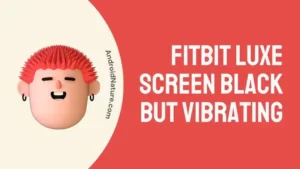 Fitbit luxe screen black but vibrating