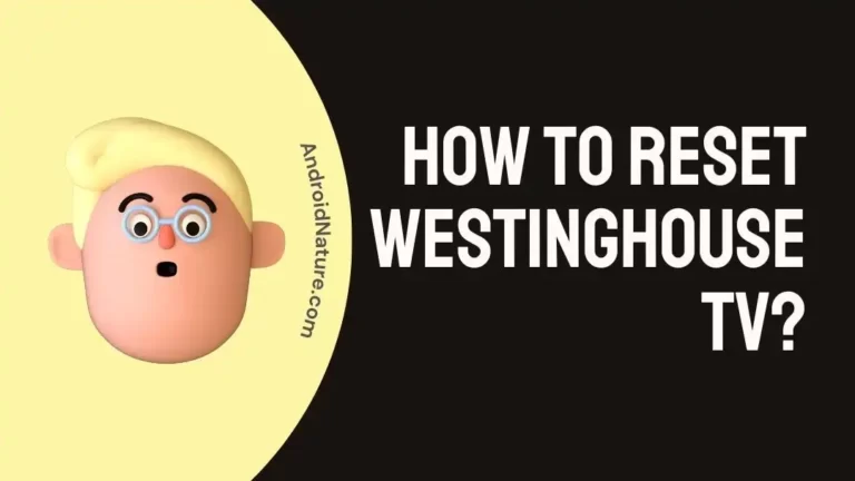 How To Reset Westinghouse TV?