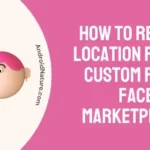 How to remove location filter custom filter Facebook marketplace