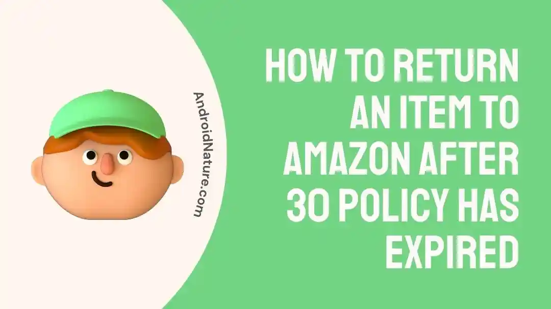 How to return an item to Amazon after 30 policy has expired