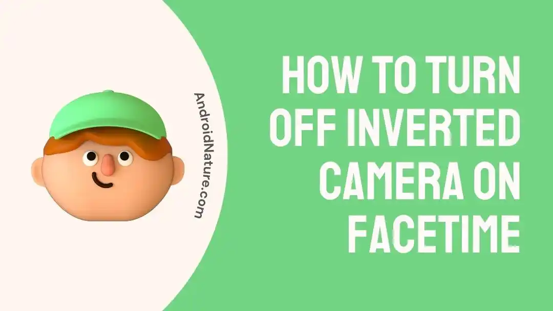 How to turn off inverted camera on FaceTime
