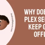 Why Does My Plex Server Keep Going Offline?