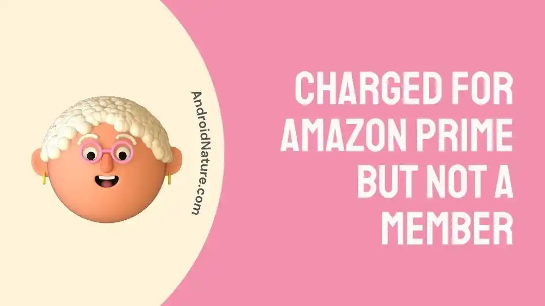 Charged for amazon prime but not a member: what to do