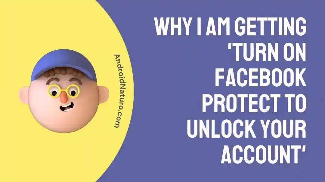 Why I am Getting 'Turn on Facebook Protect to Unlock Your Account'