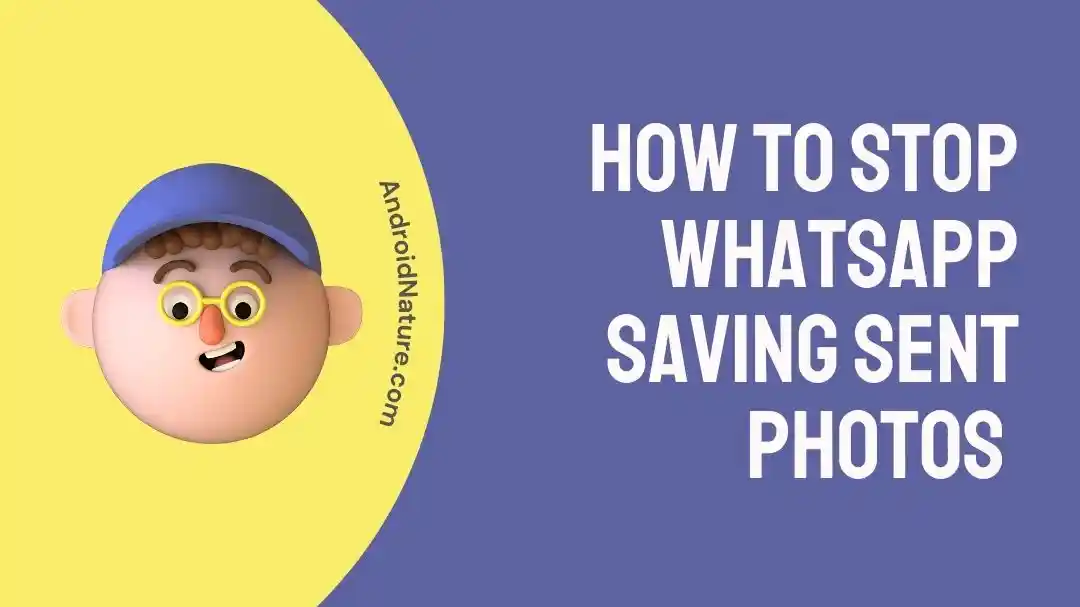 How to Stop WhatsApp saving sent photos