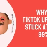 Why is My TikTok Upload Stuck at 61%, 99%, 0%
