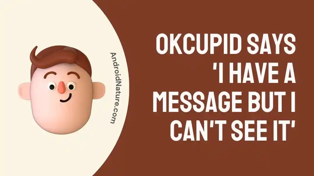 OkCupid says 'I Have a Message but I Can't See it'