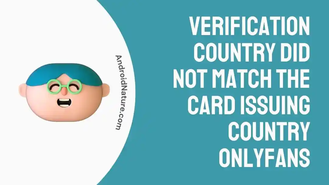 Verification country did not match the card issuing country OnlyFans