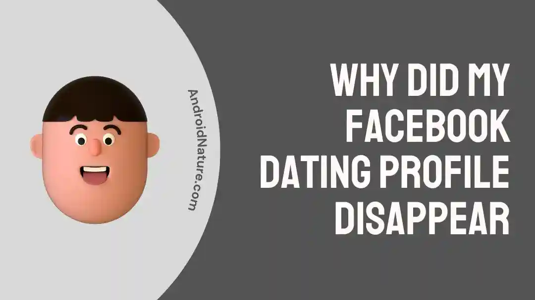 Why did my Facebook Dating Profile Disappear