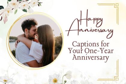 Captions for Your One-Year Anniversary