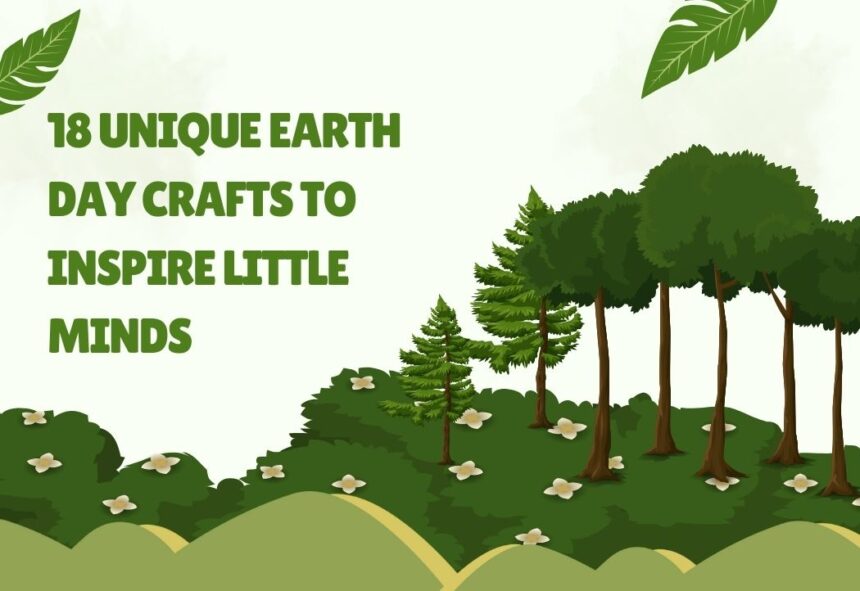 18 Unique Earth Day Crafts to Inspire Little Minds