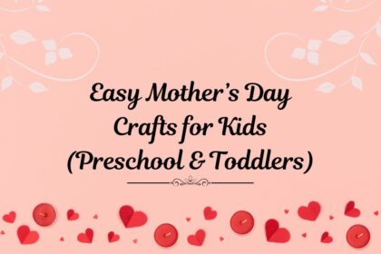 Easy Mother’s Day Crafts for Kids (Preschool & Toddlers)