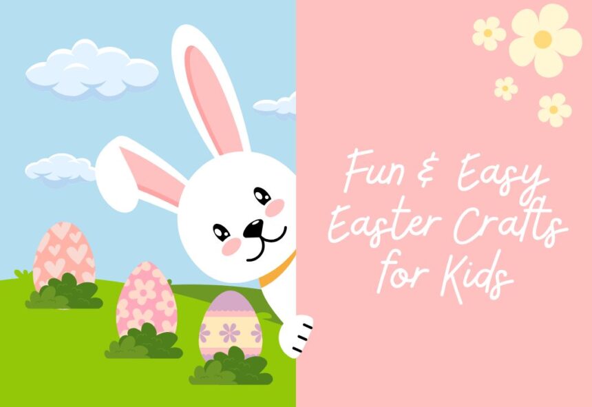 Fun & Easy Easter Crafts for Kids