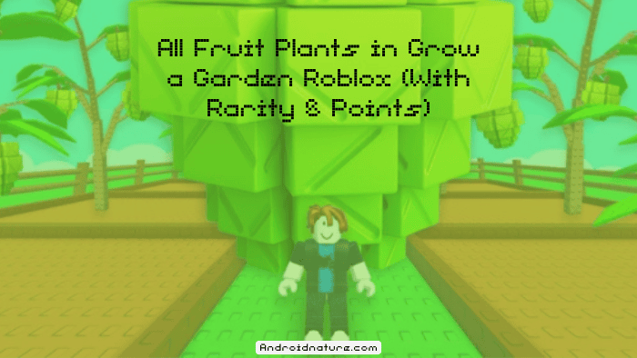 All Fruit Plants in Grow a Garden Roblox (With Rarity & Points)