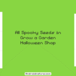 All Spooky Seeds in Grow a Garden Halloween Shop
