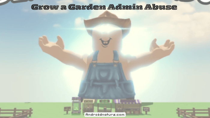 Grow a Garden Admin Abuse Times