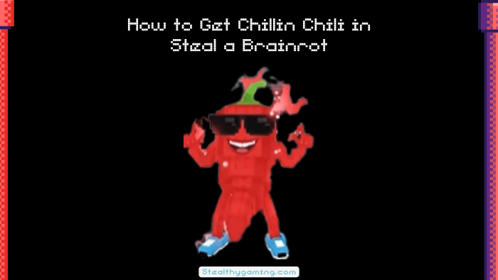 How-to-Get-Chillin-Chili-in-Steal-a-Brainrot