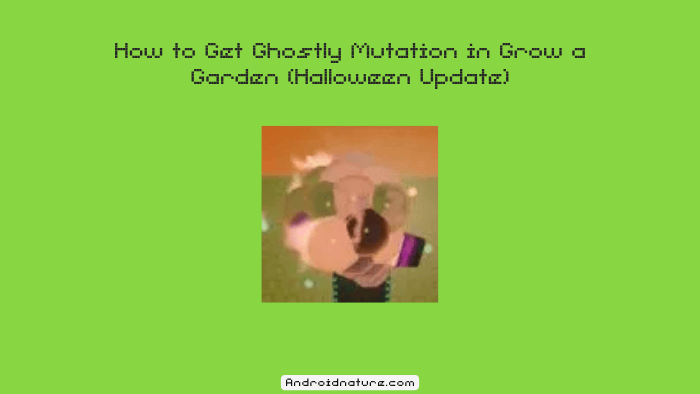 How to Get Ghostly Mutation in Grow a Garden (Halloween Update)