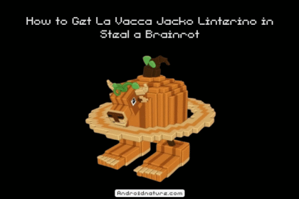 How to Get La Vacca Jacko Linterino in Steal a Brainrot