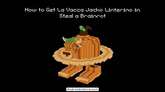How to Get La Vacca Jacko Linterino in Steal a Brainrot