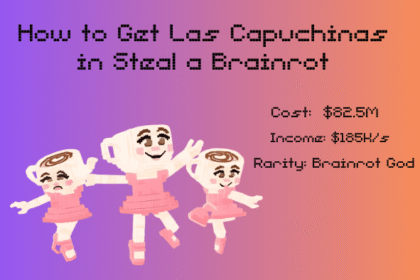 How to Get Las Capuchinas in Steal a Brainrot