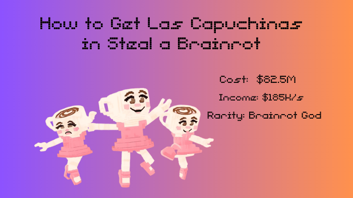How to Get Las Capuchinas in Steal a Brainrot